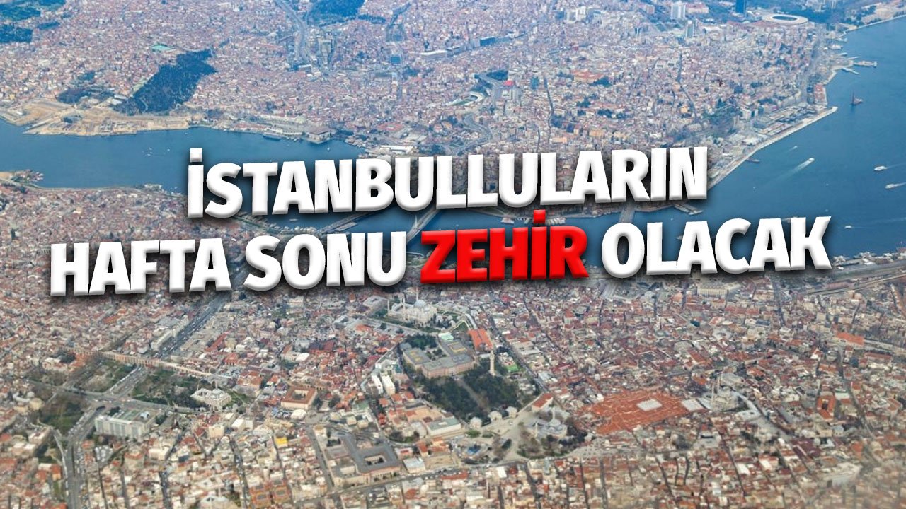 Hafta sonu evde kalma hayali kuranlara kötü haber! Yetkililer saatler önce uyardı! İstanbul'un yarısı etkilenecek!