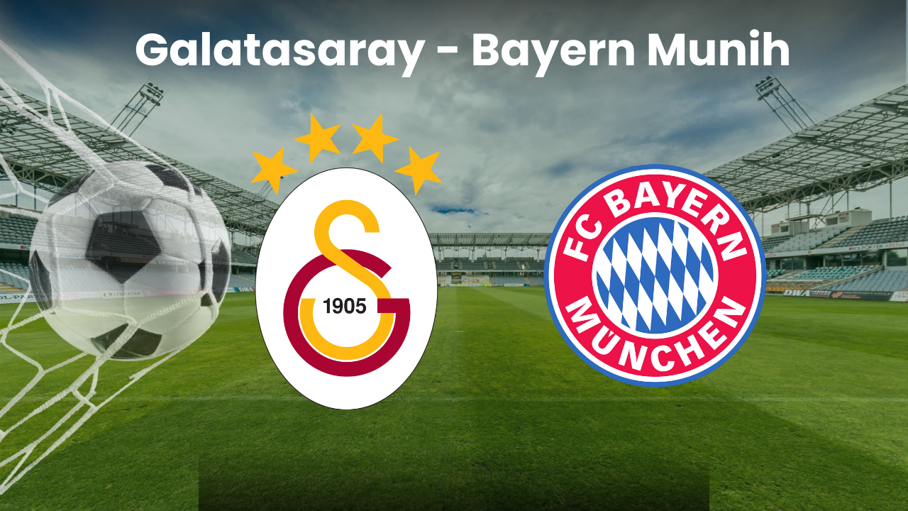 Galatasaray Bayern Münih ne zaman, saat kaçta hangi kanalda? 