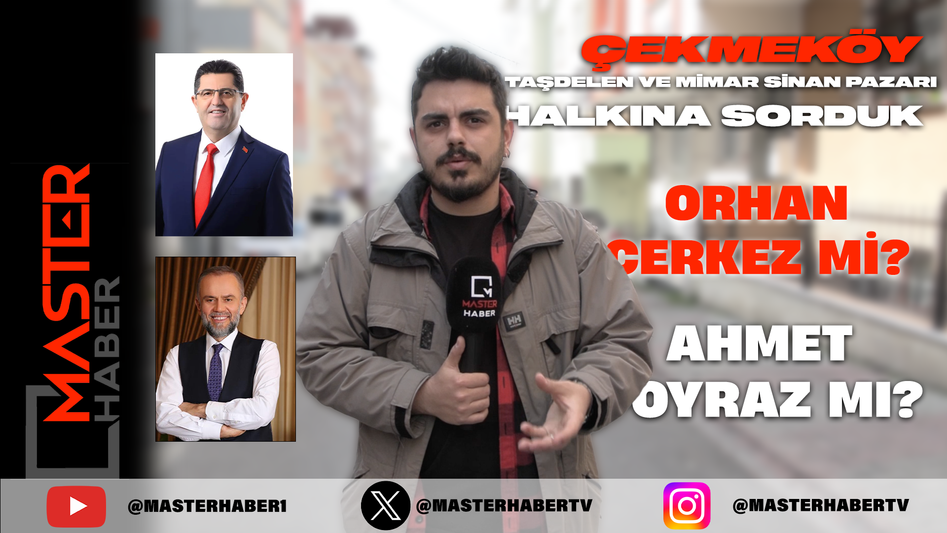 Yer: Çekmeköy Taşdelen ve Mimar Sinan Pazarı | Vatandaşa sorduk; Orhan Çerkez mi, Ahmet Poyraz mı?