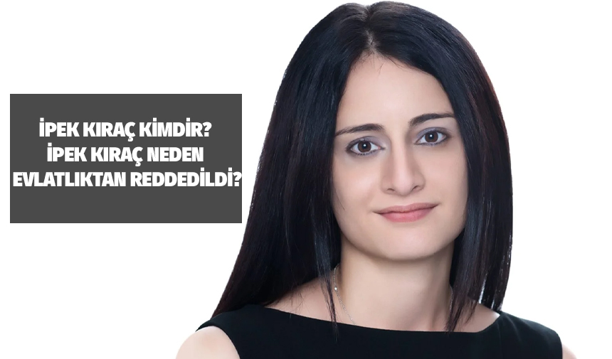 İpek Kıraç kimdir? İpek Kıraç neden evlatlıktan reddedildi?