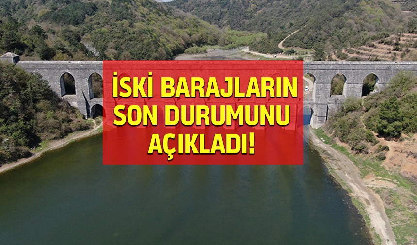 Sağanak yağışlar barajları etkiledi mi? İSKİ baraj doluluk oranlarını açıkladı! İşte İstanbul barajlarında son durum...