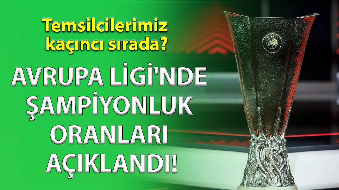 Avrupa Ligi'nde şampiyonluk oranları açıklandı! Temsilcilerimiz kaçıncı sırada?