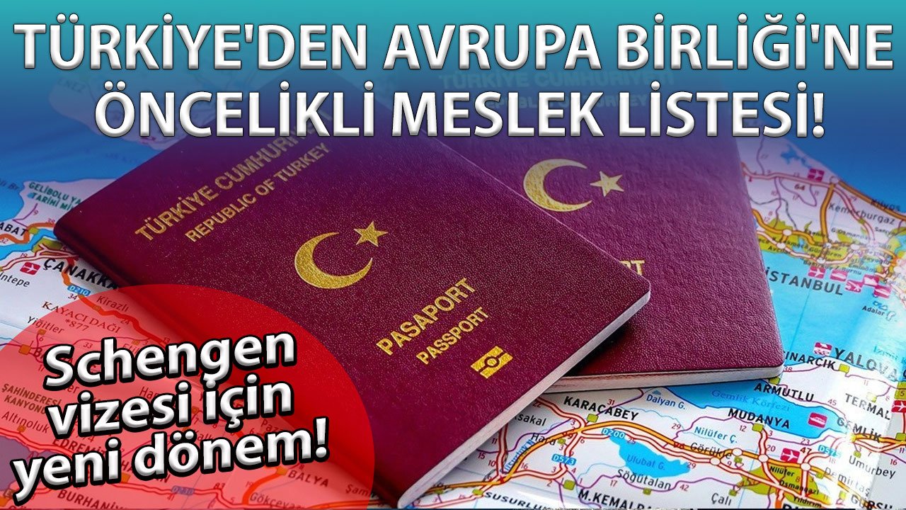 Schengen vizesi için yeni dönem! Türkiye'den Avrupa Birliği'ne öncelikli meslek listesi!