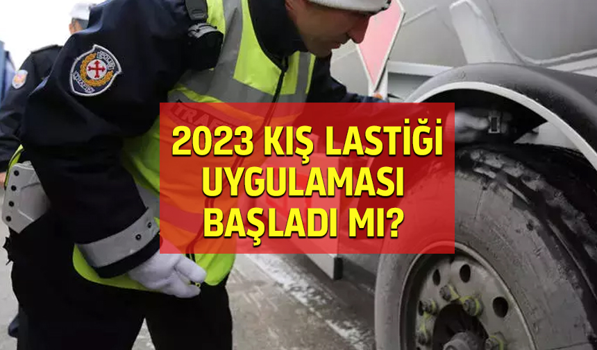 2023 kış lastiği uygulaması ne zaman başlıyor? 2023 kış lastiği zorunluluğu başladı mı?