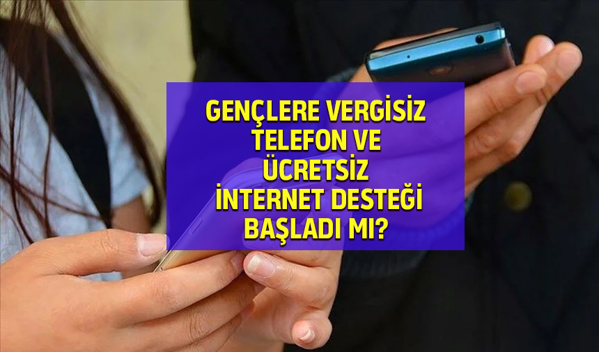 Ücretsiz 10 GB internet desteği başvuru ekranı! Gençlere vergisiz telefon ve ücretsiz internet başladı mı? İşte Ücretsiz 10 GB internet desteği detayları...