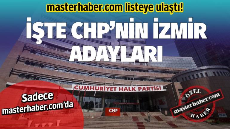 Son dakika haberi! İşte CHP'nin İzmir adayları! | Master Haber ÖZEL!