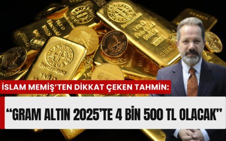 İslam Memiş:"Gram altın dört bin beş yüz tl olacak"