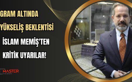 Gram altında yükseliş beklentisi: İslam Memiş'ten kritik uyarılar!