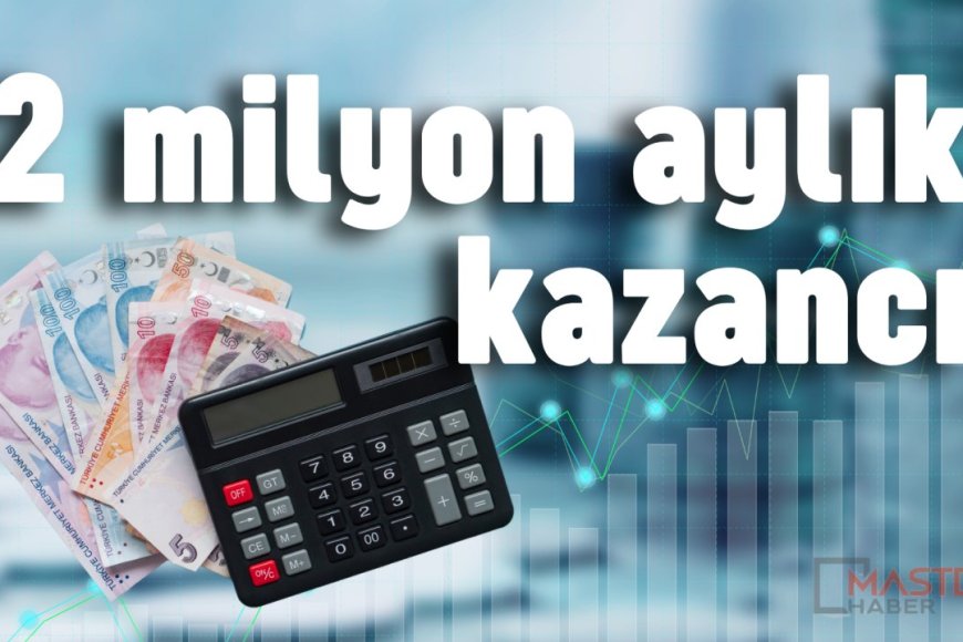 İki milyonun aylık getirisi