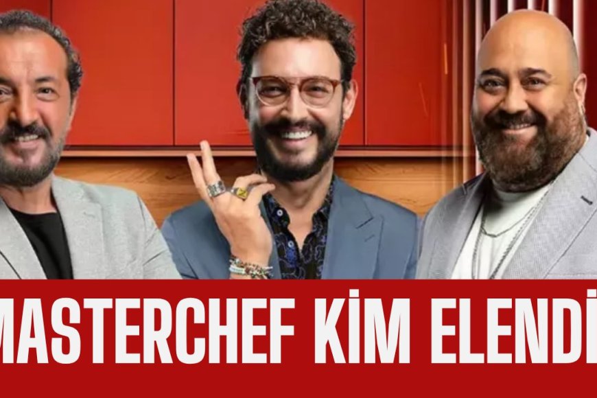MasterChef 19 Eylül'de kim elendi?