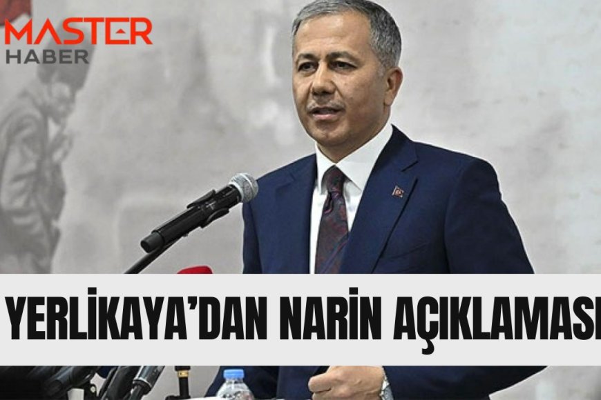 Yerlikaya'dan Narin açıklaması!