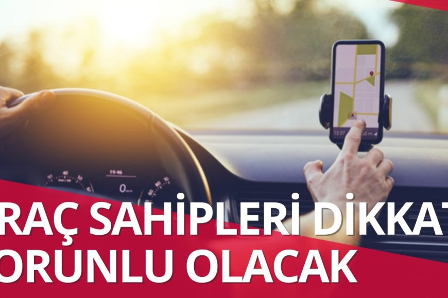 Araç sahipleri dikkat! Zorunlu olacak!