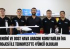 Kendini ve dost hava aracını koruyabilen İHA projesi ile TEKNOFEST'te 4'üncü oldular