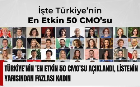 Türkiye'nin 'En Etkin 50 CMO'su açıklandı, listenin yarısından fazlası kadın