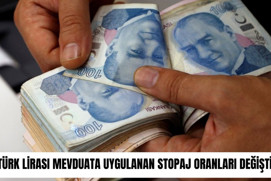 Türk Lirası mevduata uygulanan stopaj oranları değişti!