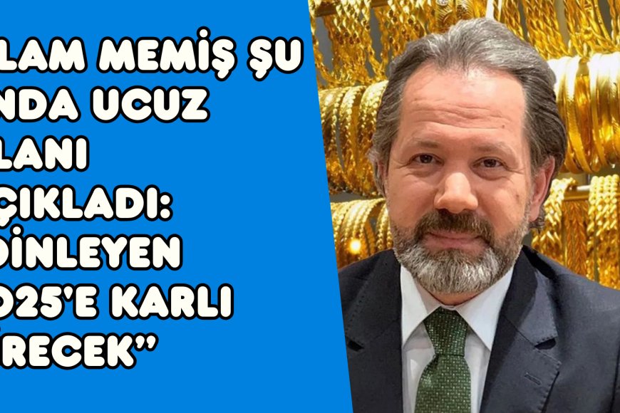 İslam Memiş şu anda ucuz olanı açıkladı: Dinleyen 2025'e karlı girecek